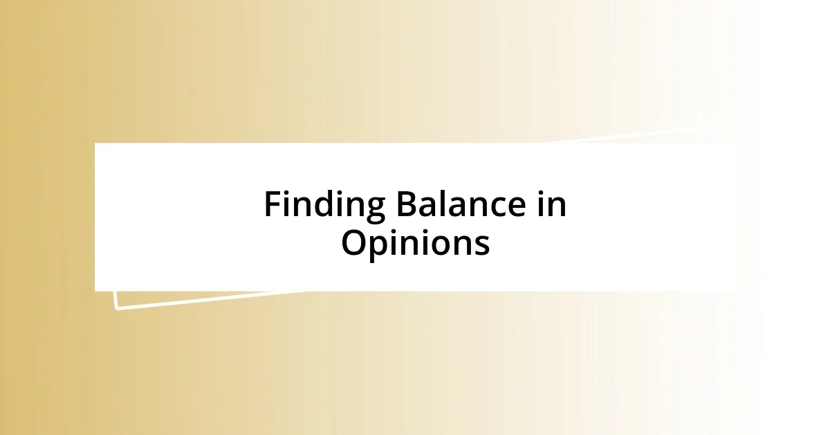 Finding Balance in Opinions