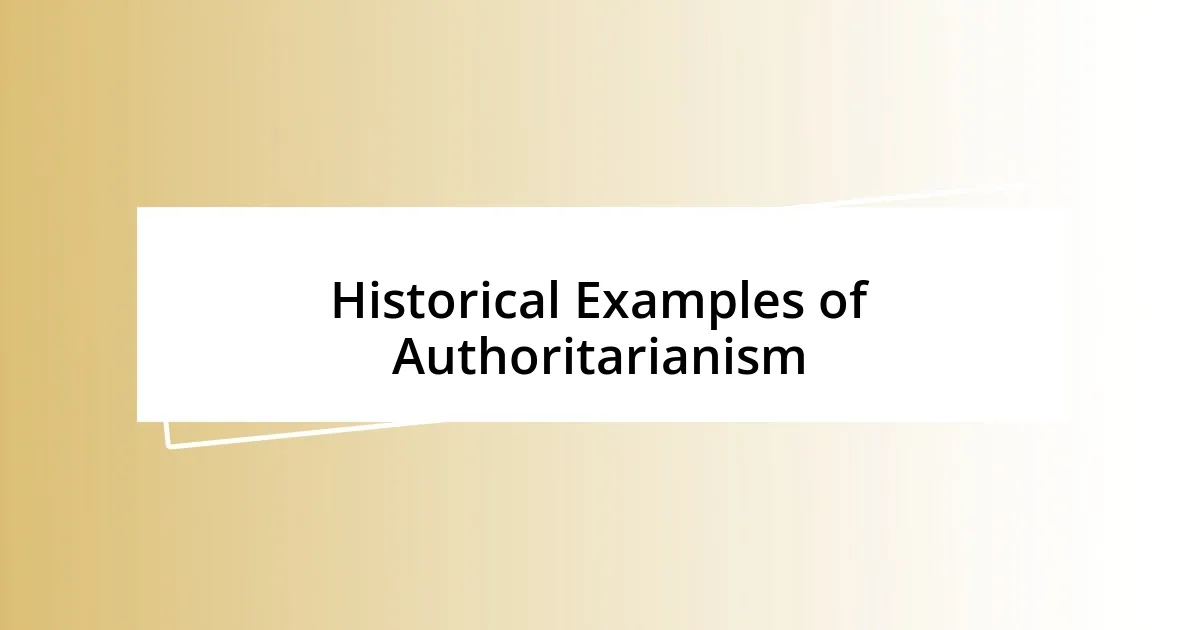 Historical Examples of Authoritarianism