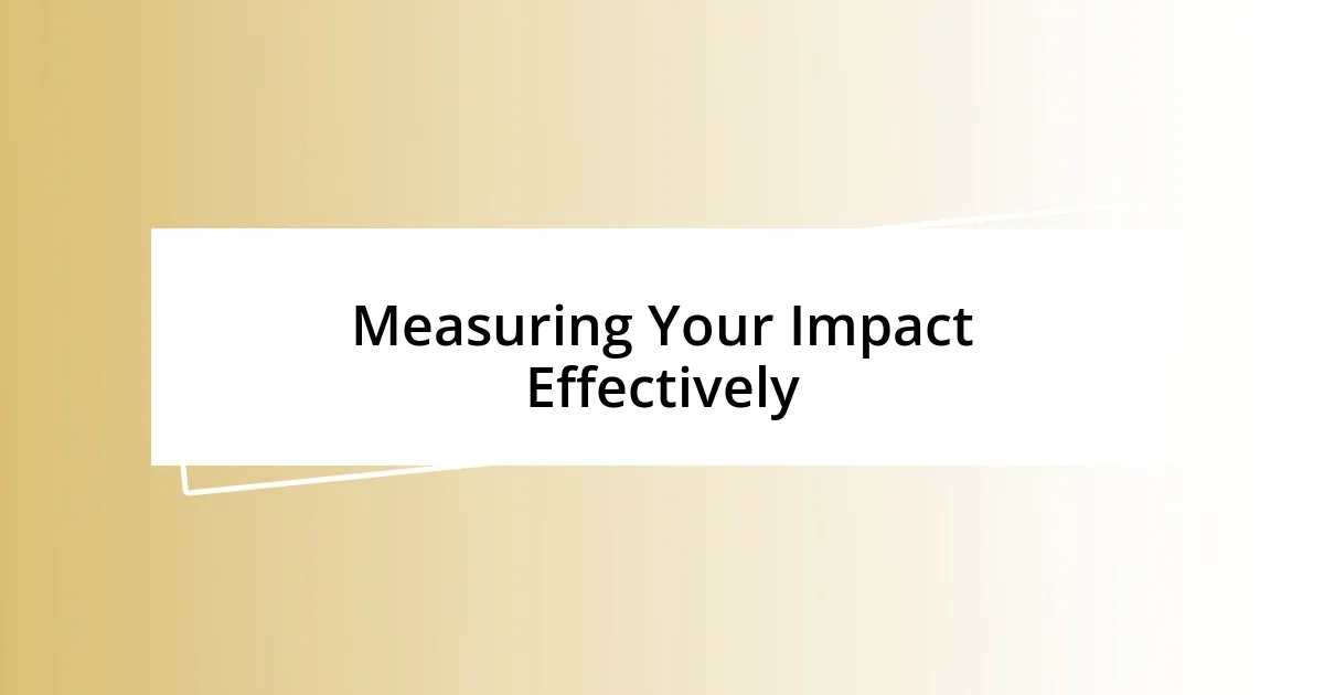 Measuring Your Impact Effectively