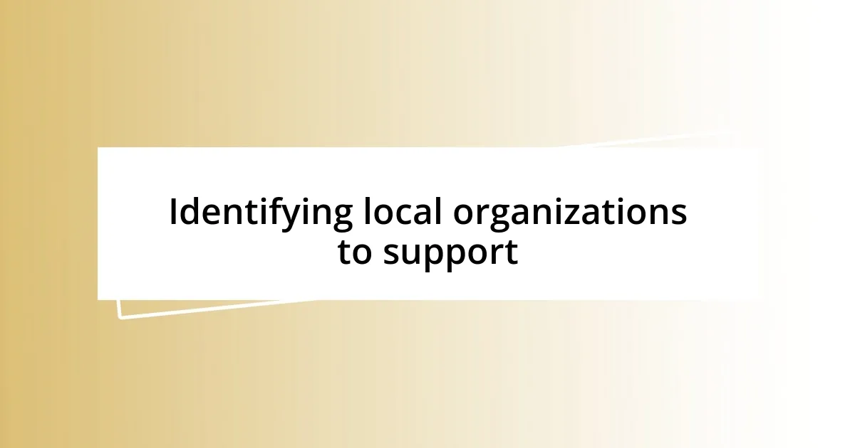 Identifying local organizations to support