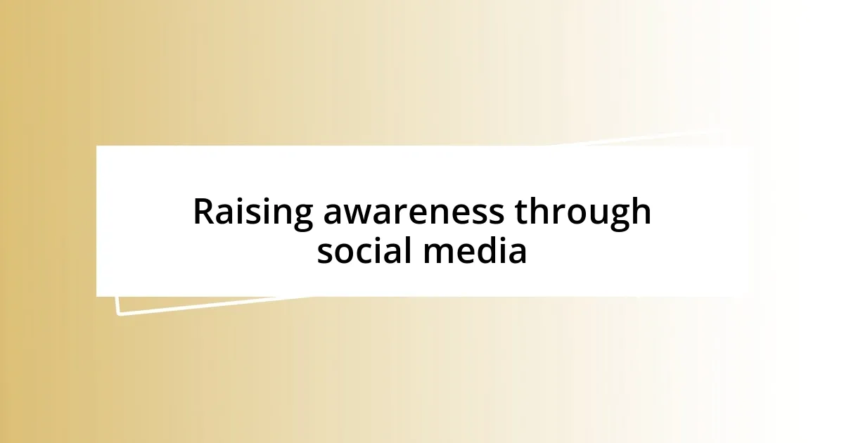 Raising awareness through social media