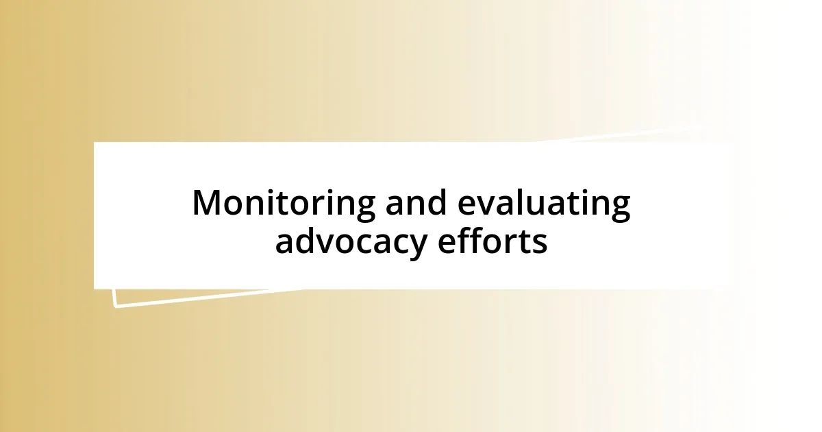 Monitoring and evaluating advocacy efforts