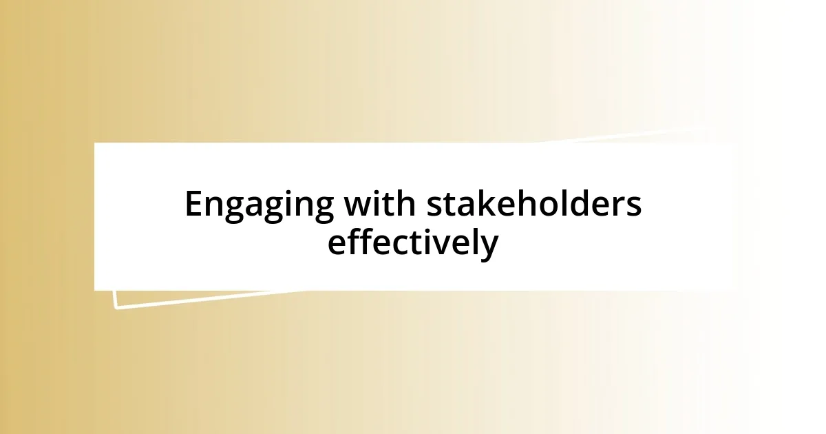 Engaging with stakeholders effectively