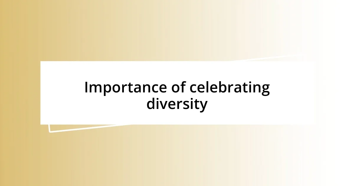 Importance of celebrating diversity