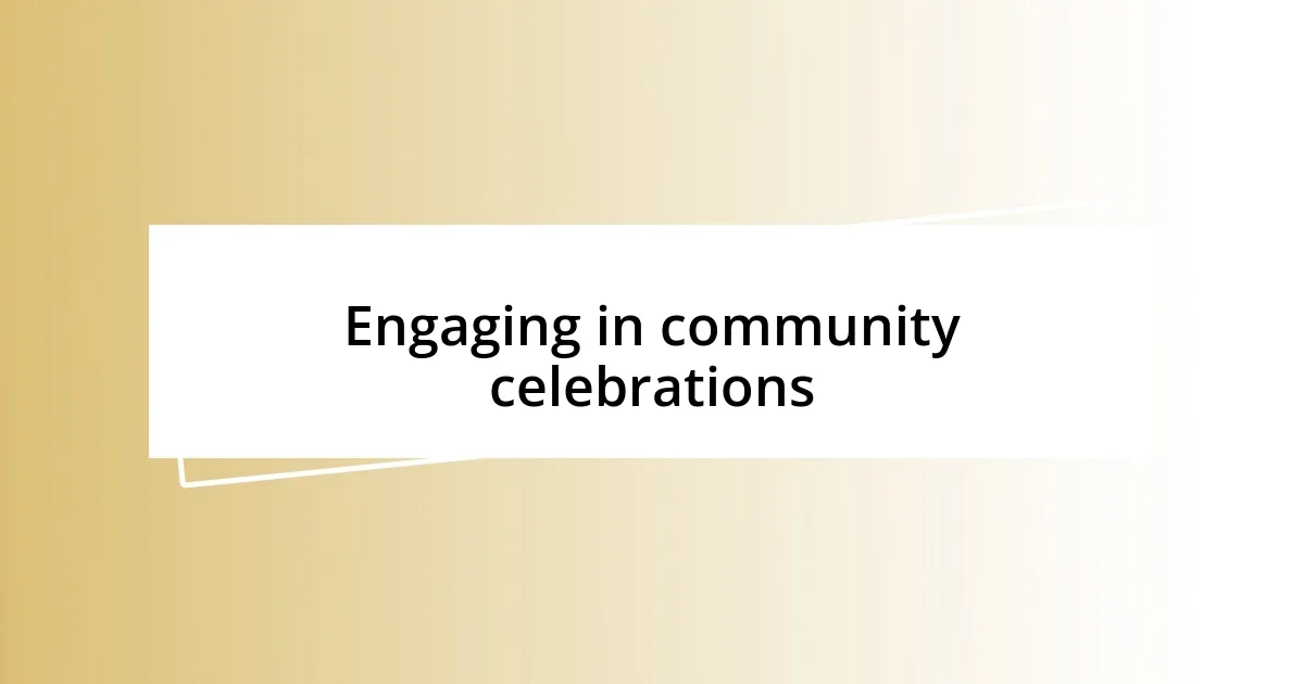 Engaging in community celebrations