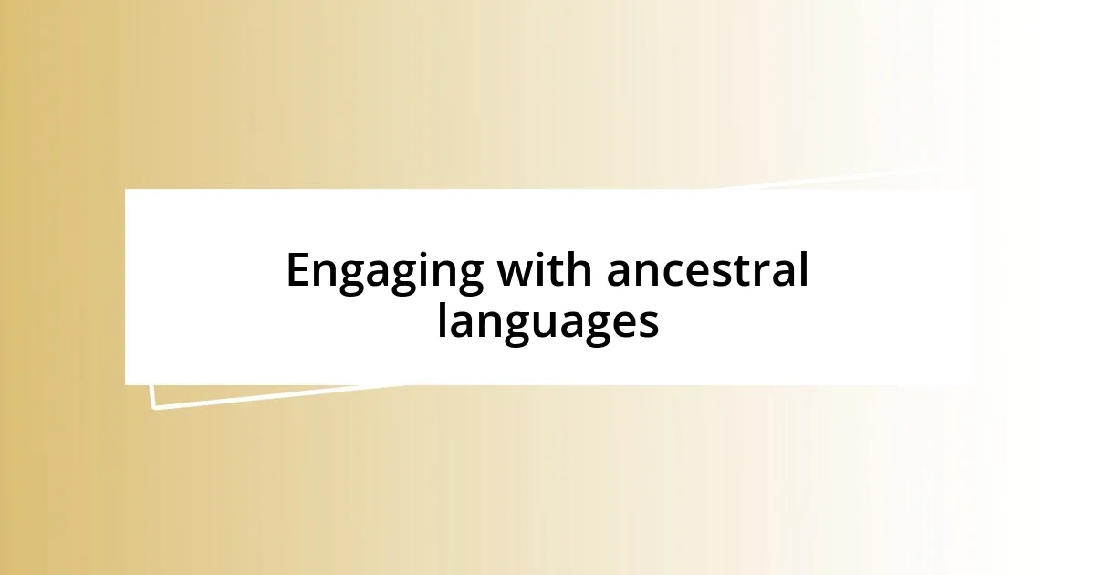 Engaging with ancestral languages