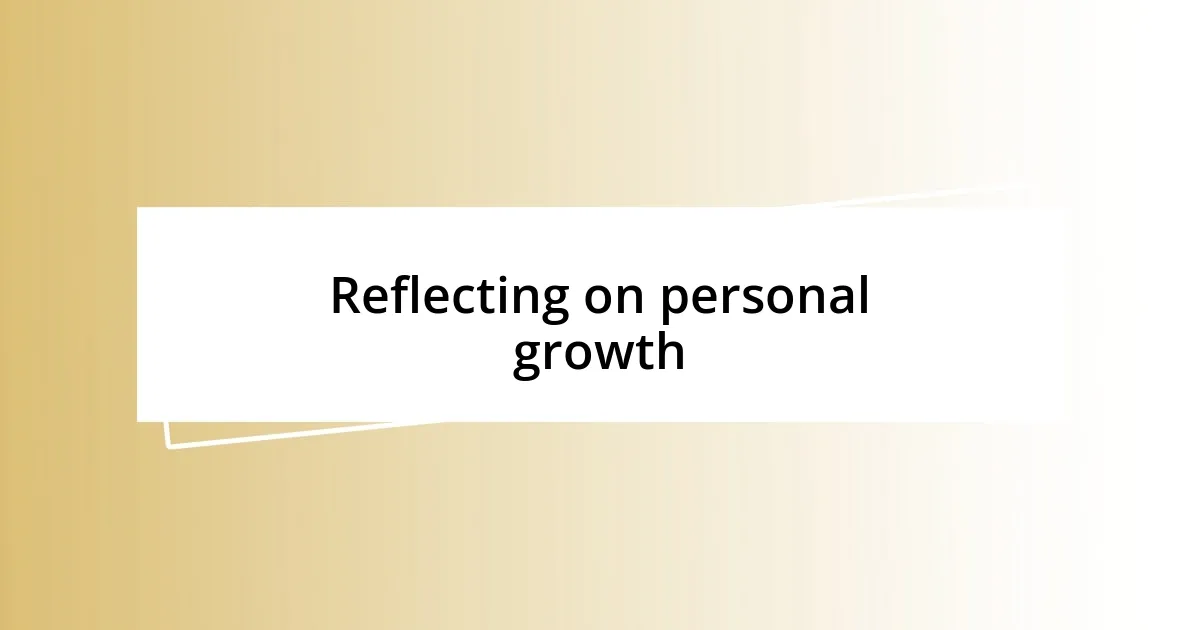 Reflecting on personal growth