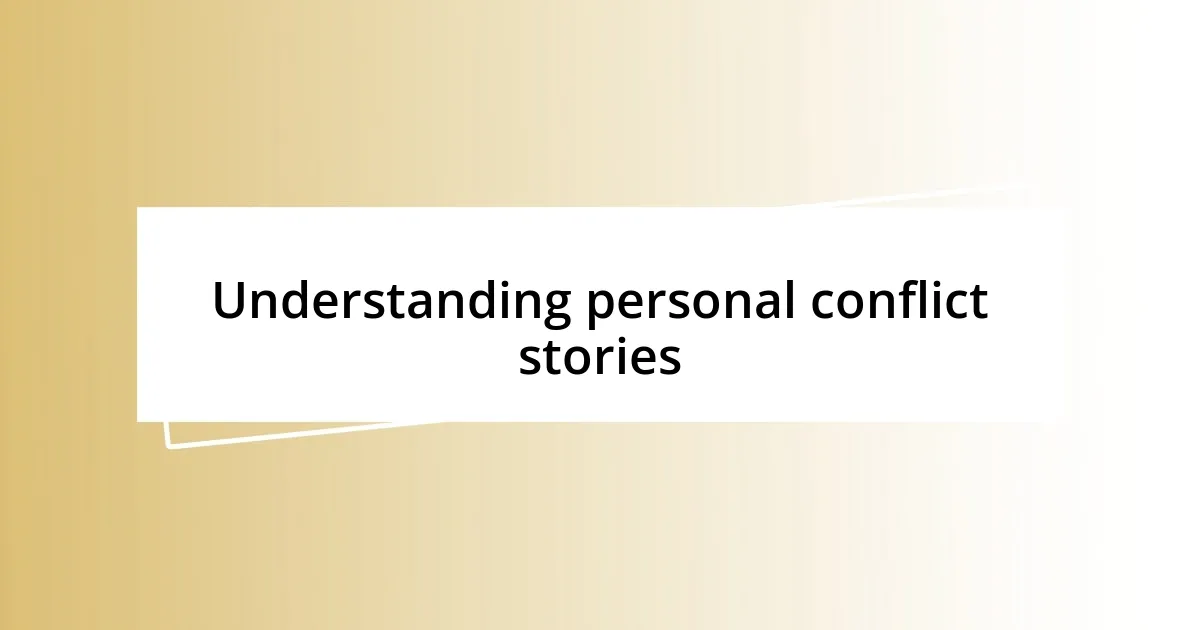 Understanding personal conflict stories