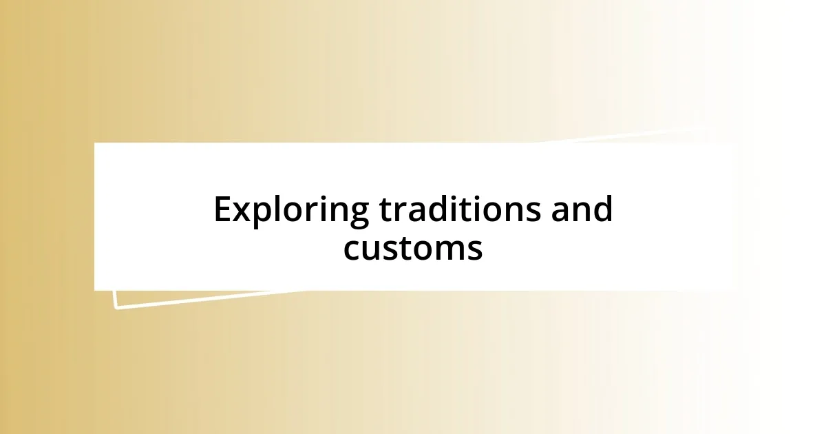 Exploring traditions and customs