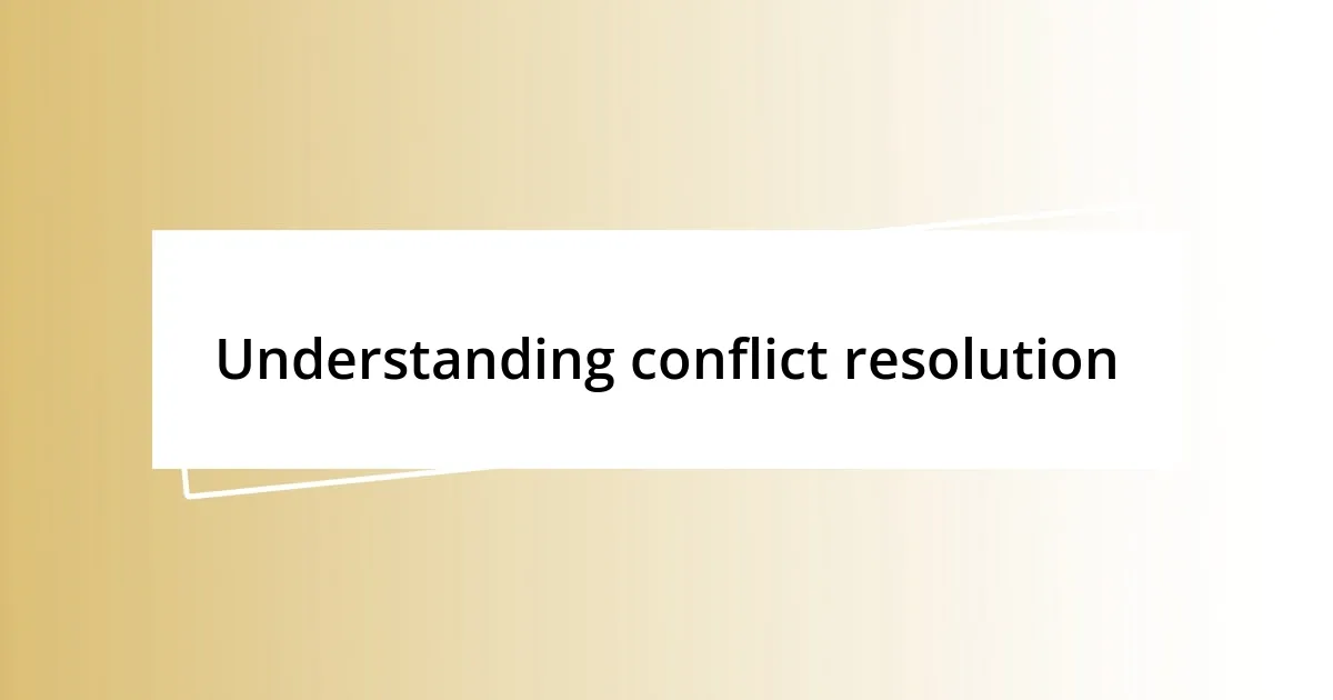 Understanding conflict resolution