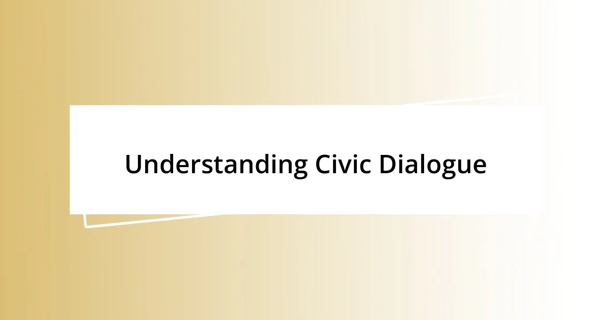 Understanding Civic Dialogue