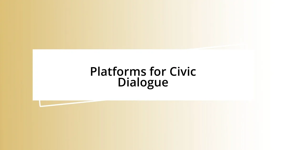 Platforms for Civic Dialogue