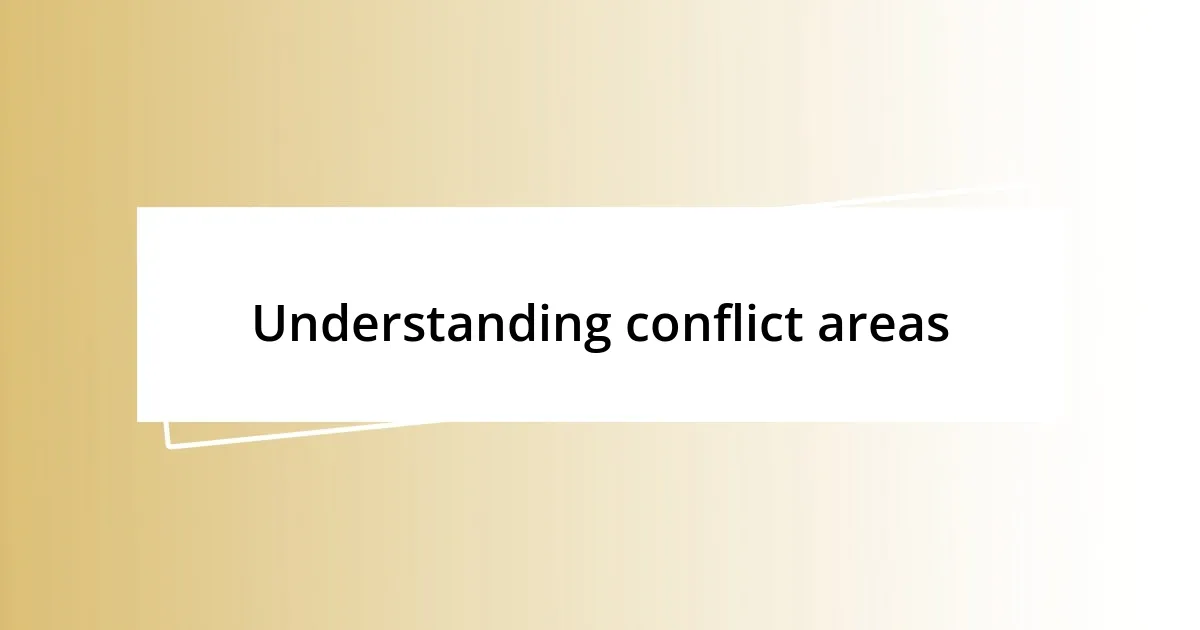 Understanding conflict areas