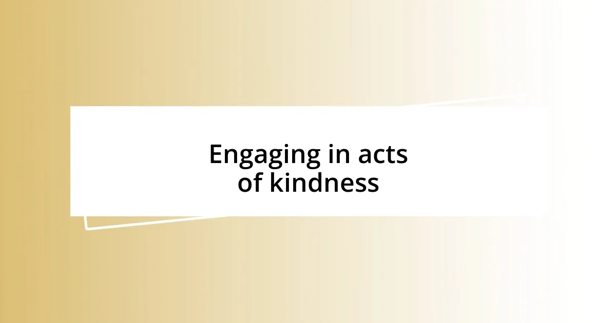 Engaging in acts of kindness