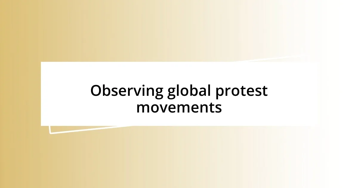 Observing global protest movements