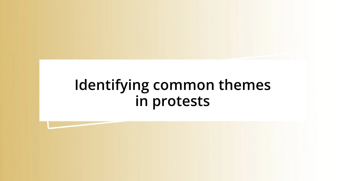 Identifying common themes in protests