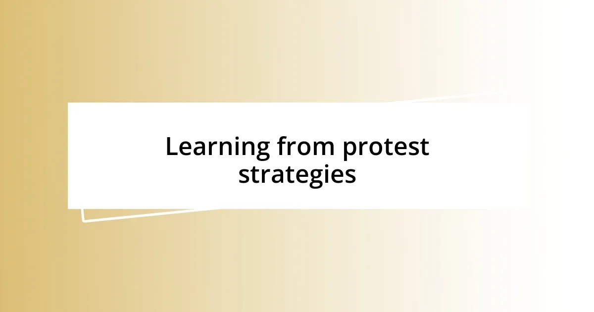 Learning from protest strategies