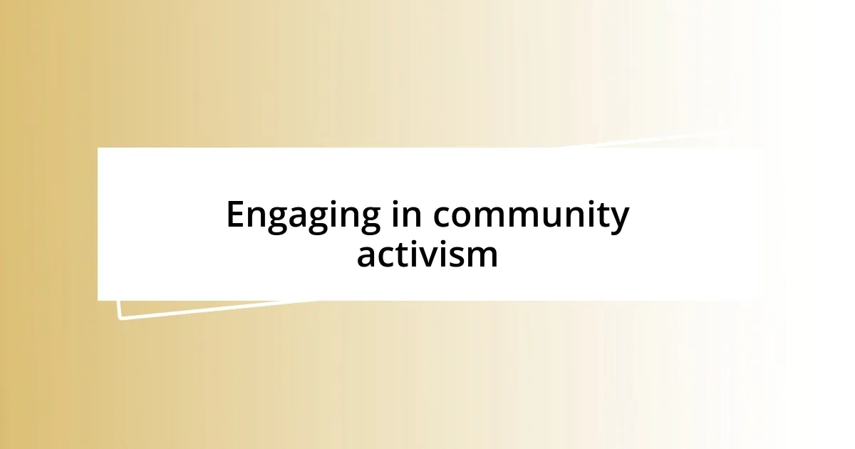 Engaging in community activism