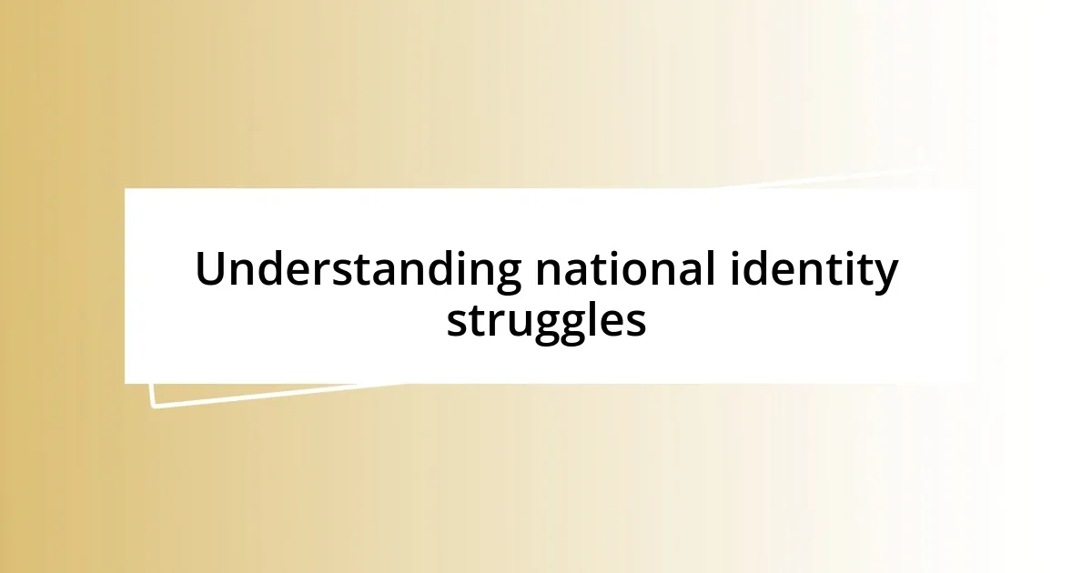 Understanding national identity struggles