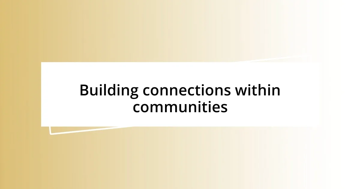 Building connections within communities