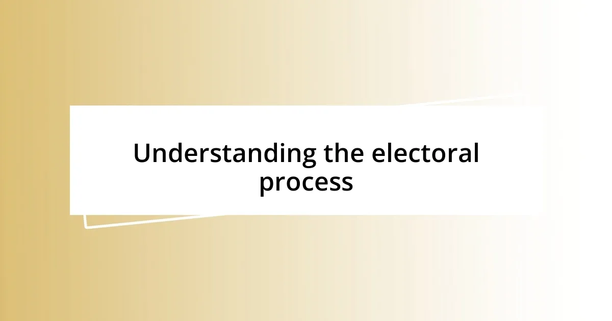 Understanding the electoral process