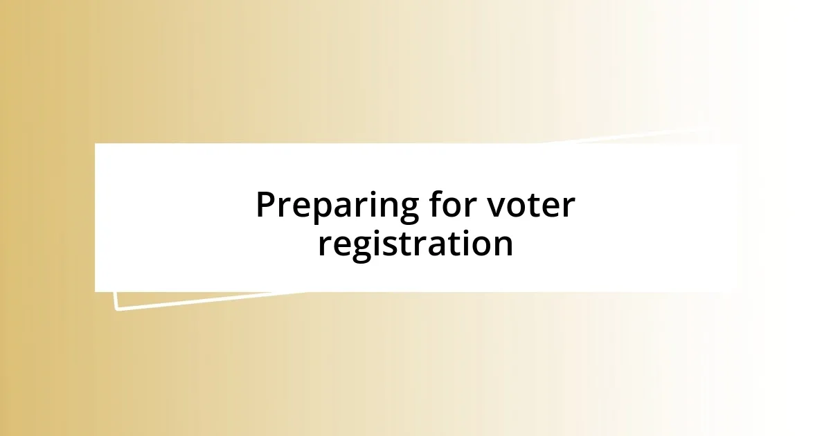 Preparing for voter registration