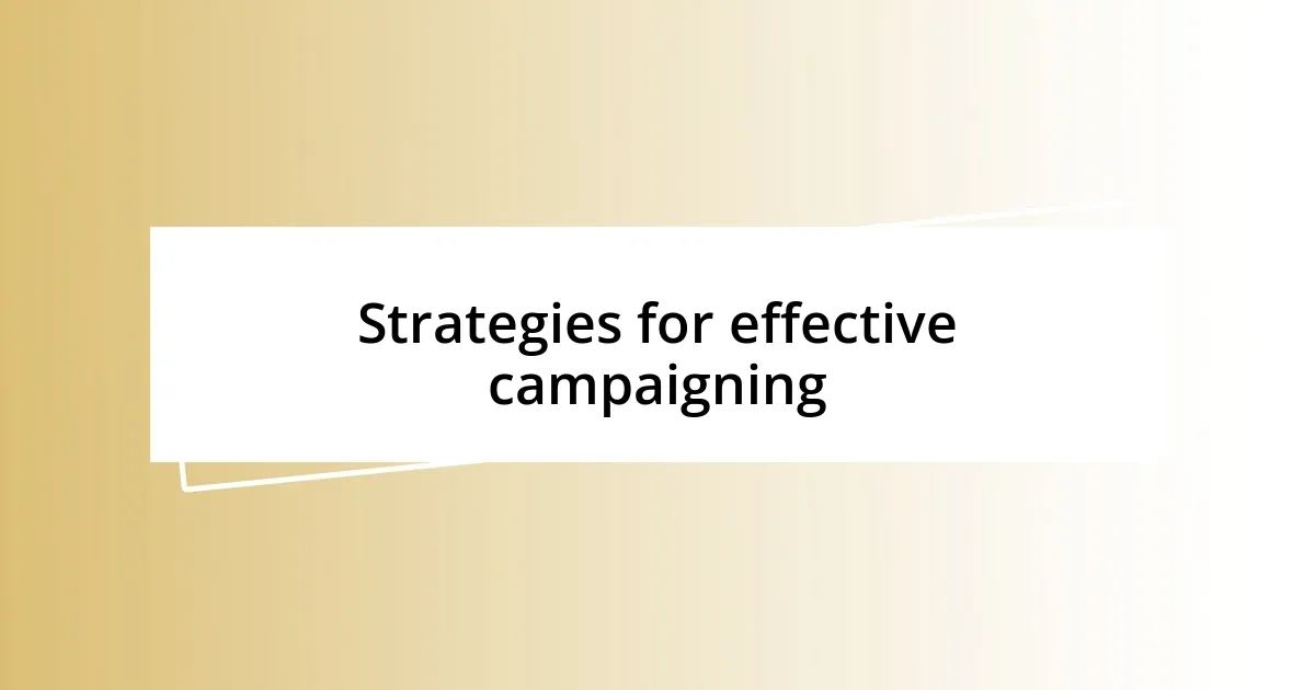 Strategies for effective campaigning