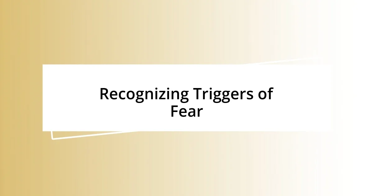 Recognizing Triggers of Fear