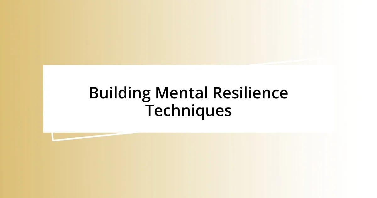 Building Mental Resilience Techniques