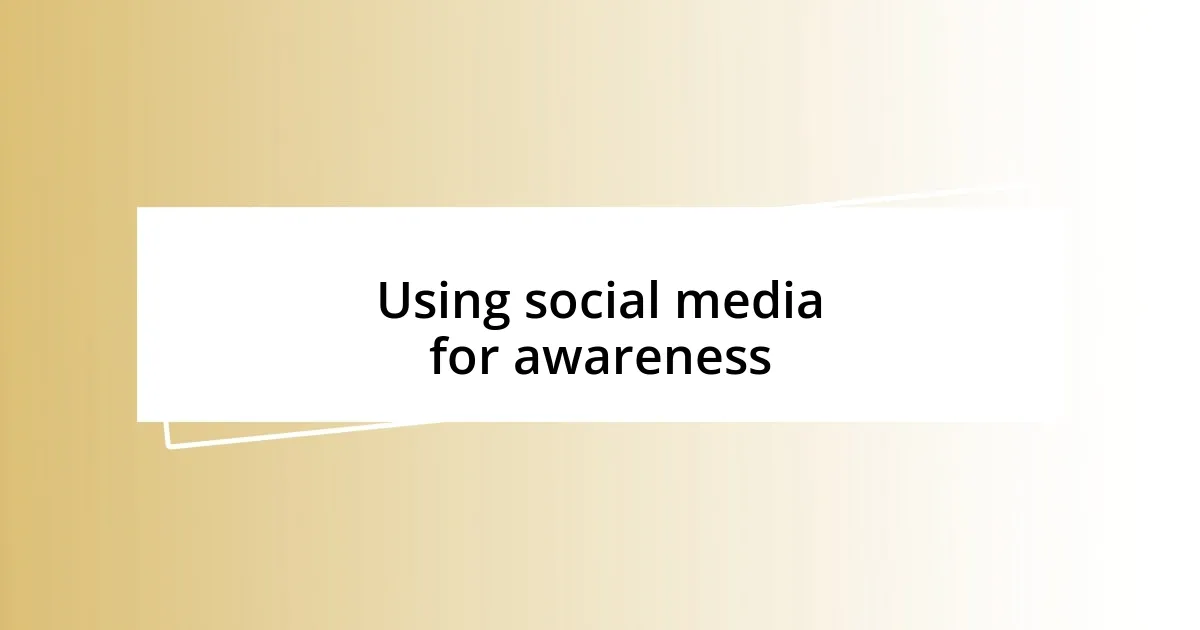 Using social media for awareness