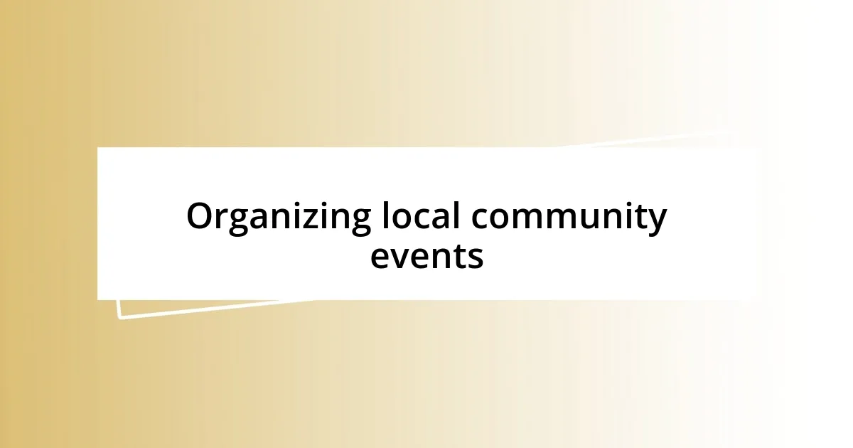 Organizing local community events