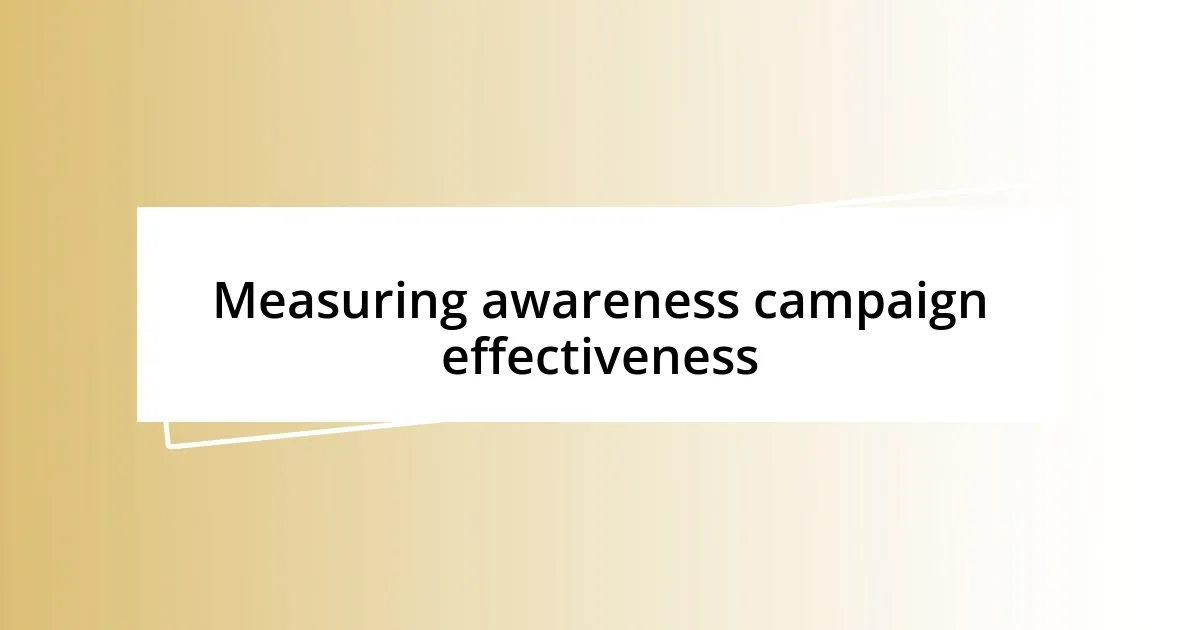 Measuring awareness campaign effectiveness