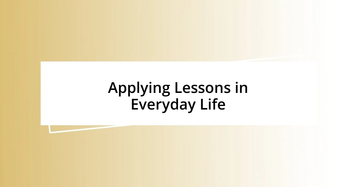 Applying Lessons in Everyday Life