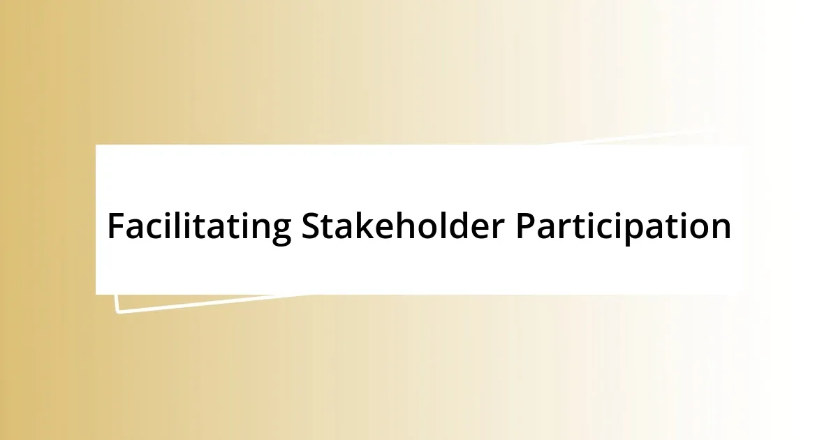 Facilitating Stakeholder Participation