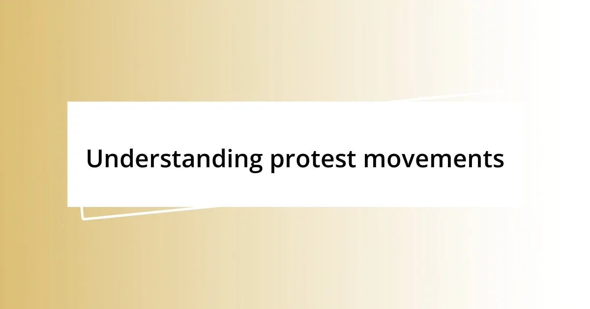 Understanding protest movements