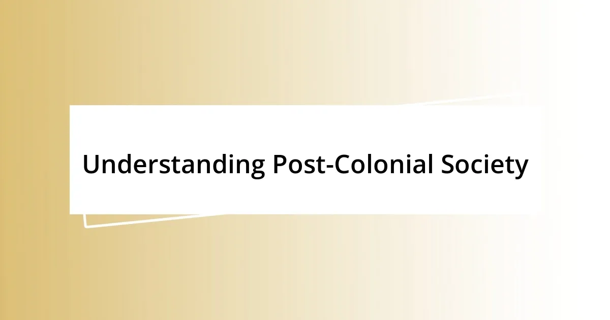 Understanding Post-Colonial Society