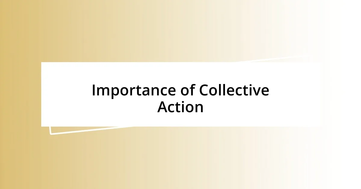 Importance of Collective Action