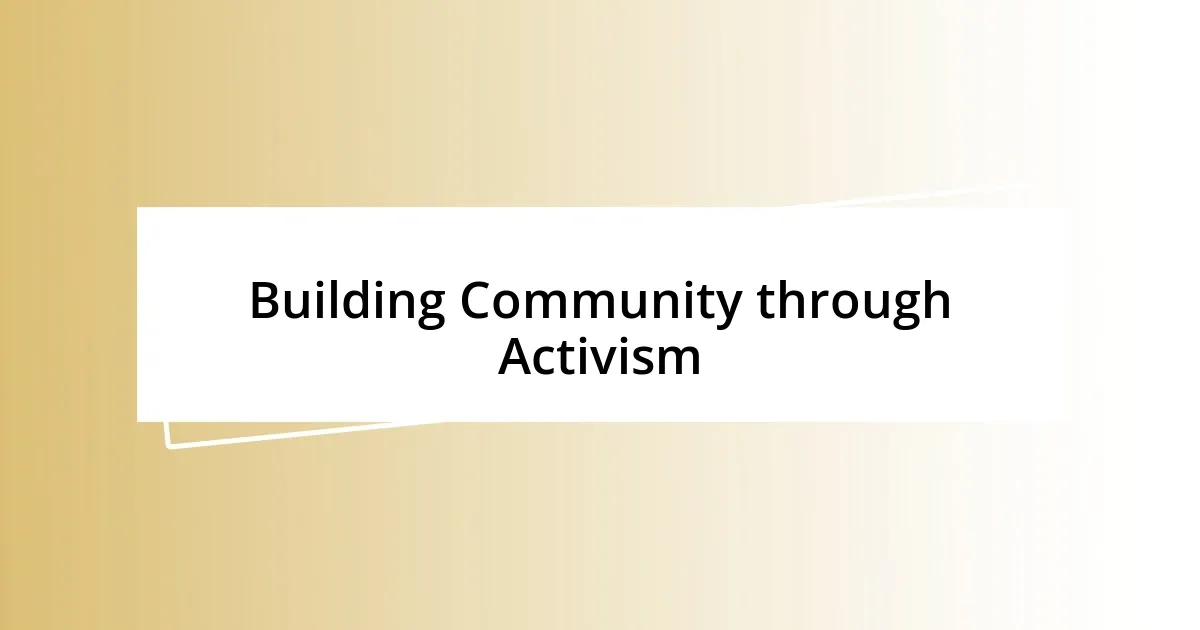 Building Community through Activism