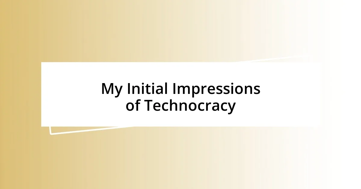 My Initial Impressions of Technocracy