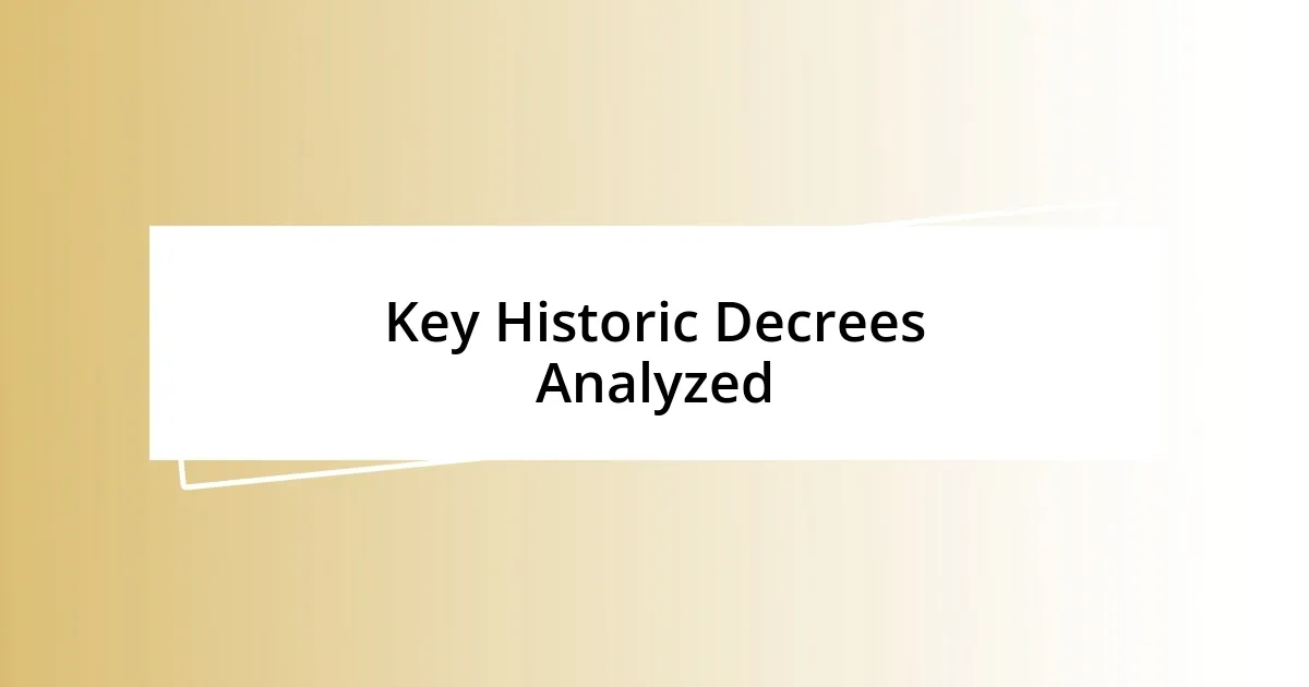 Key Historic Decrees Analyzed