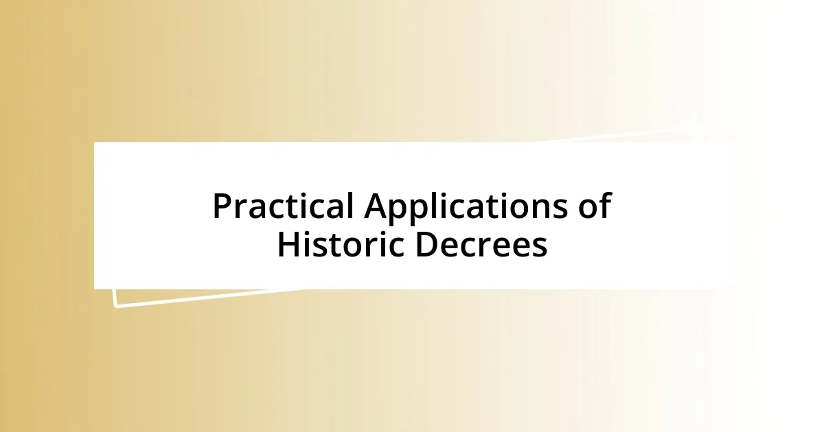 Practical Applications of Historic Decrees