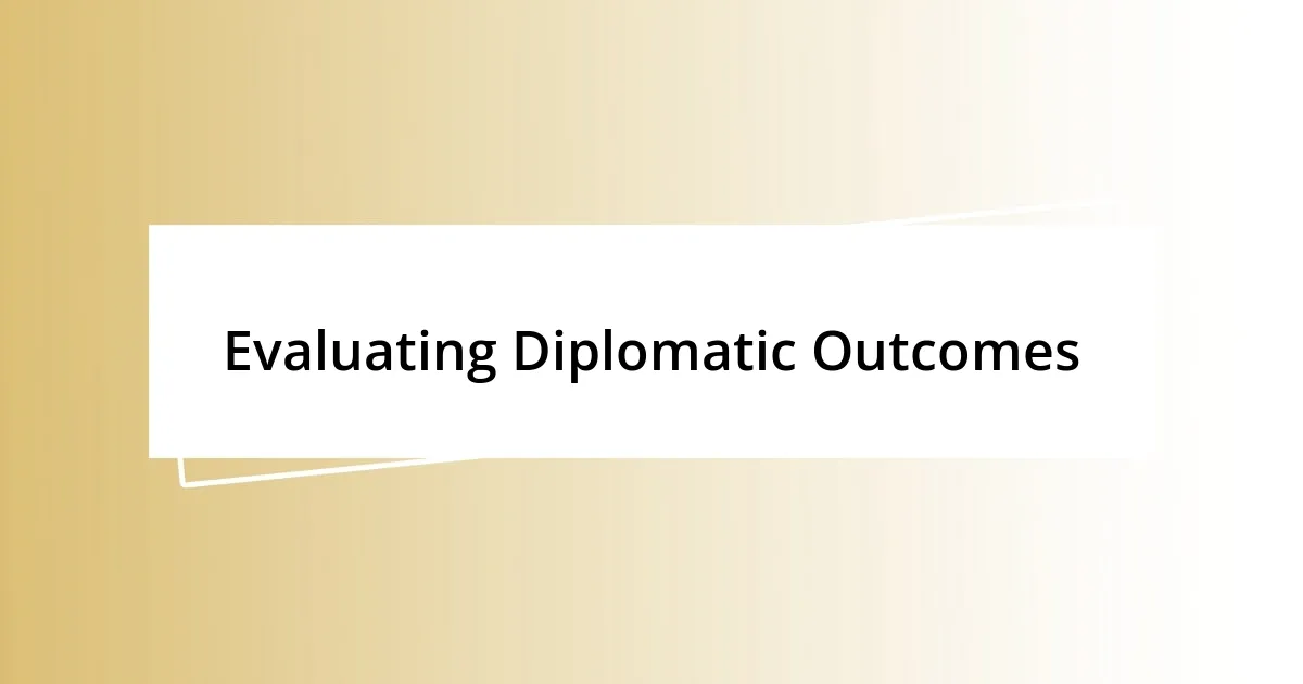 Evaluating Diplomatic Outcomes