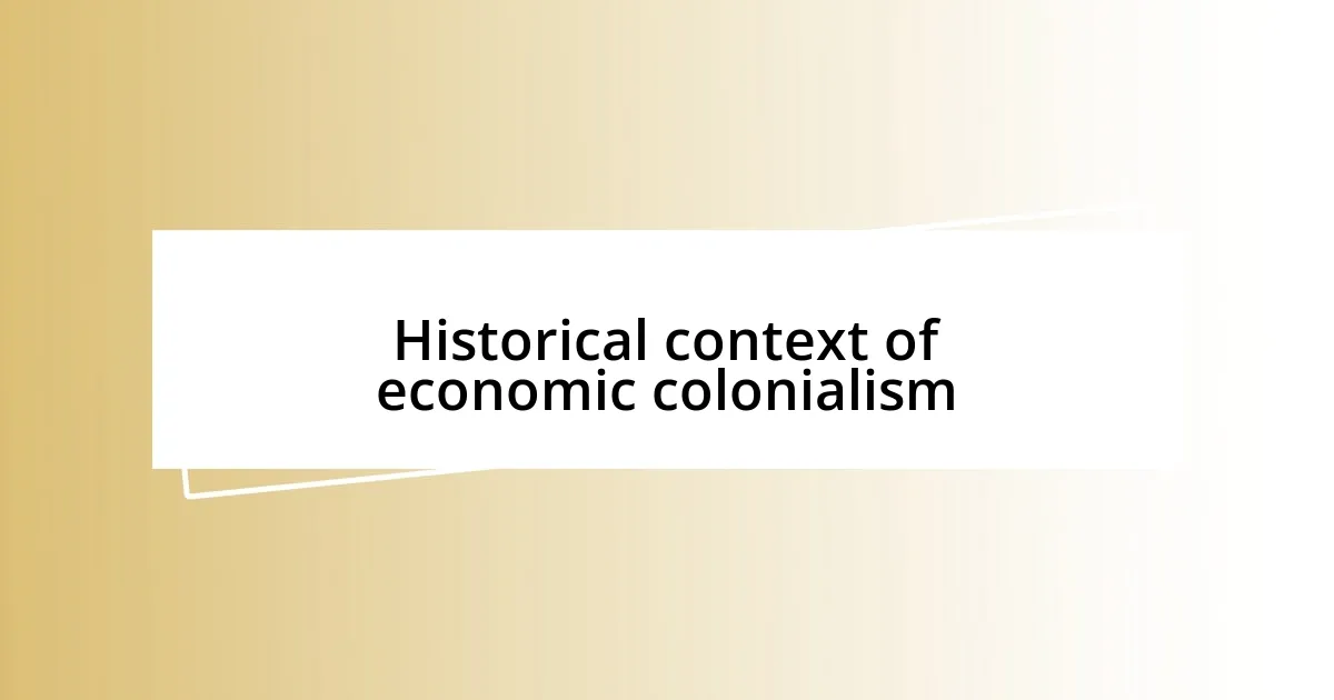 Historical context of economic colonialism