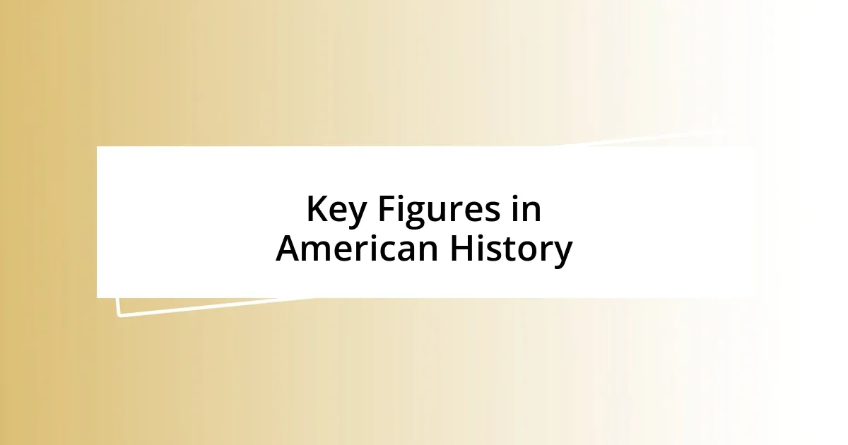 Key Figures in American History