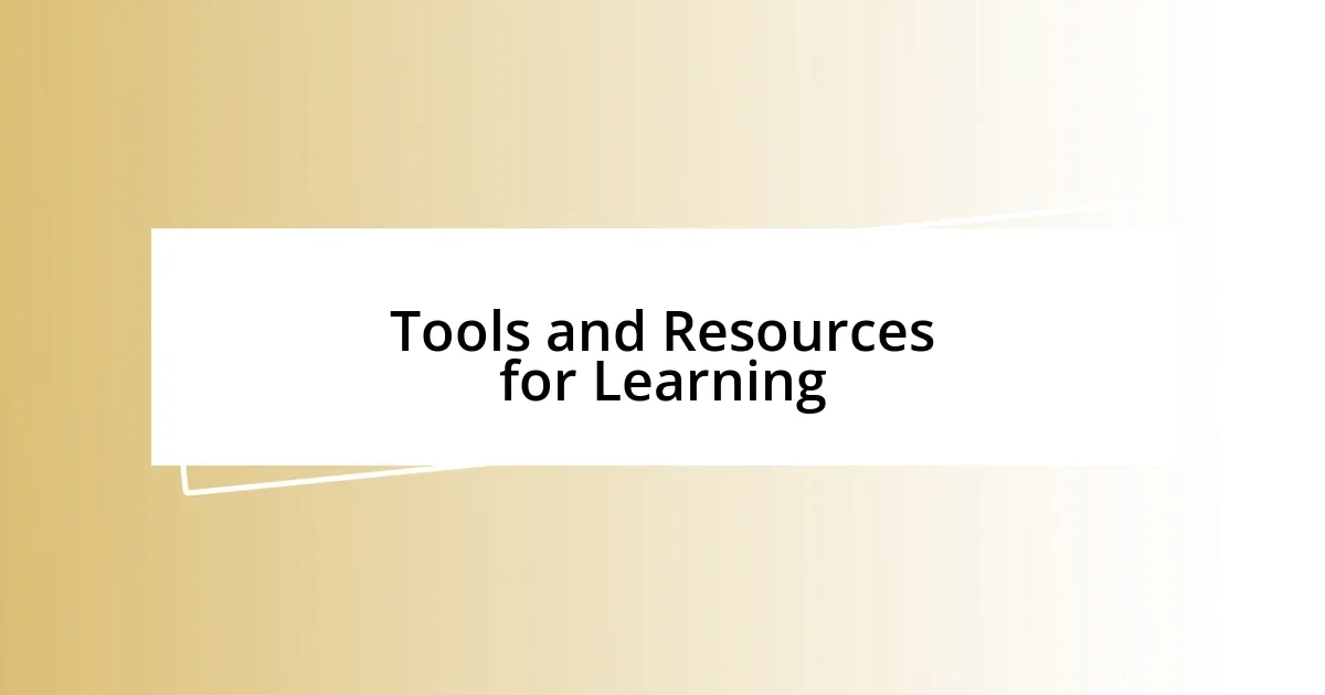 Tools and Resources for Learning