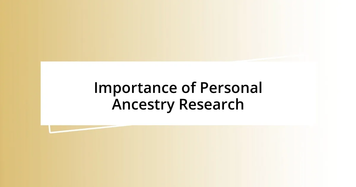 Importance of Personal Ancestry Research