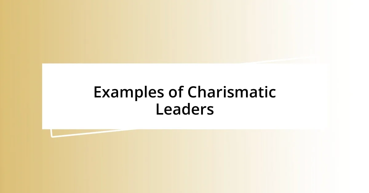 Examples of Charismatic Leaders