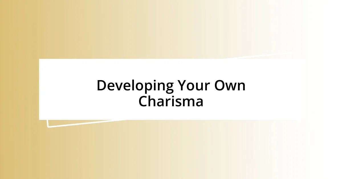 Developing Your Own Charisma