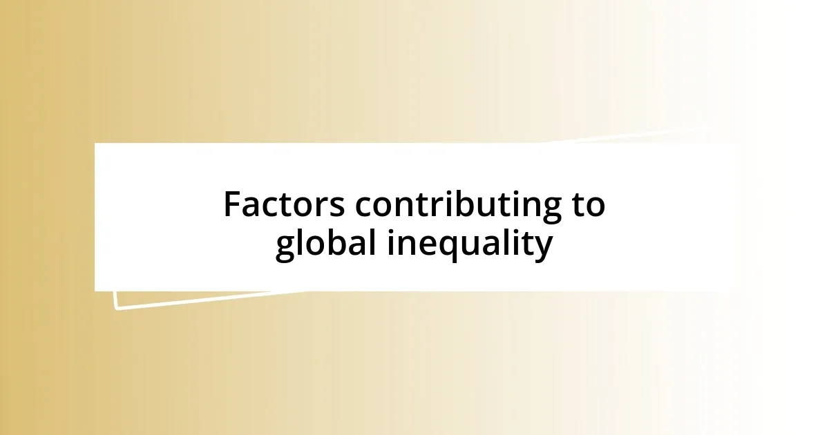 Factors contributing to global inequality