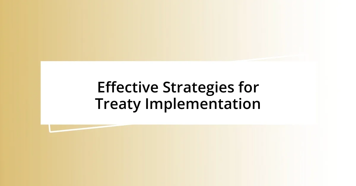 Effective Strategies for Treaty Implementation